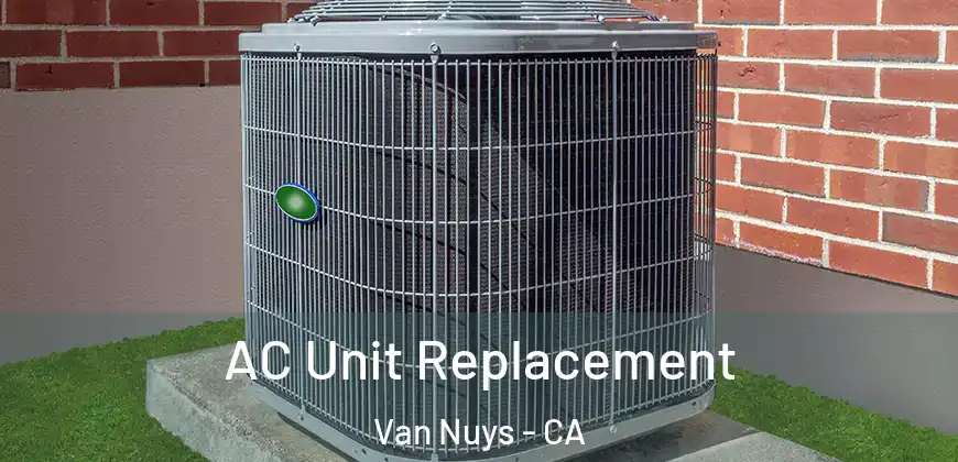 AC Unit Replacement Van Nuys - CA