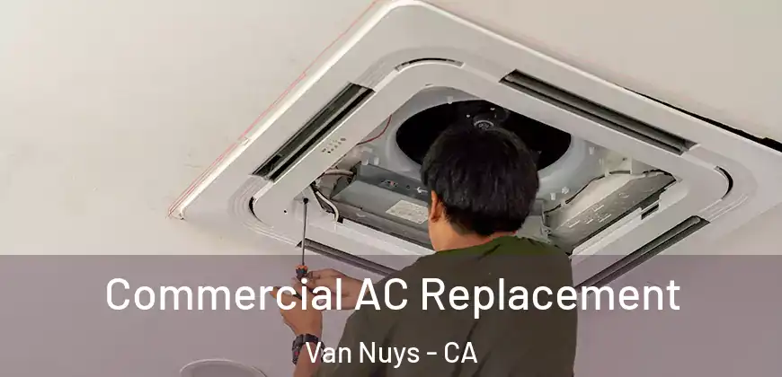  Commercial AC Replacement Van Nuys - CA