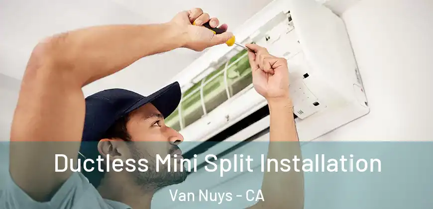 Ductless Mini Split Installation Van Nuys - CA