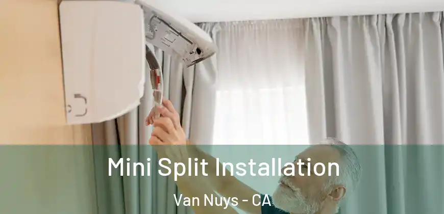 Mini Split Installation Van Nuys - CA